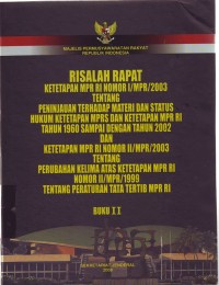 Image of Risalah Rapat Ketetapan MPR RI Nomor 1/MPR/2003 Tentang peninjauan Terhadap Materi Dan Status Hukum Ketetapan MPRS Dan Ketetapan MPR RI Tahun 1960 Sampai Dengan Tahun 2002 Dan Ketetapan MPR RI Nomor II/MPR/2003 Tentang Perubahan kelima (Buku II)
