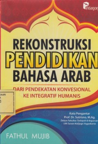 Image of Rekonstruksi Pendidikan Bahasa Arab: dari Pendekatan Konvensional ke Integratif Humanis