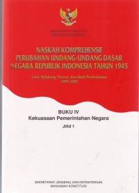 Image of Naskah Komprehensif Perubahan UUD 1945, Buku IV Kekuasaan Pemerintahan Negara jilid 1