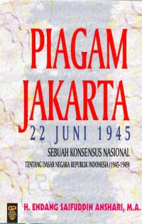 Image of Piagam Jakarta, 22 Juni 1945, Sebuah Konsensus Nasional Tentang Dasar Negara Republik Indonesia (1945-1949)