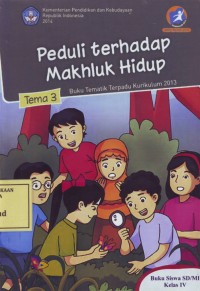 Image of Peduli terhadap Makhluk Hidup: Buku Tematik Terpadu Kurikulum 2013 Tema 3