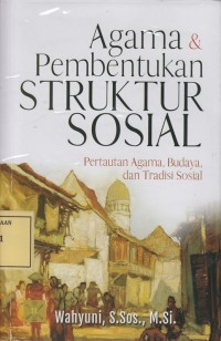 Image of Agama & Pembentukan Struktur Sosial: Pertautan Agama, Budaya dan Tradisi Sosial