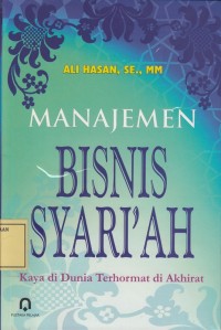 Image of Manajemen Bisnis Syari'ah: Kaya di Dunia Terhormat di Akhirat