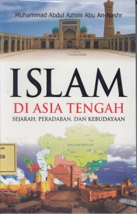 Image of Islam di Asia Tengah: Sejarah, Peradaban dan Kebudayaan