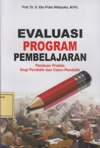Image of Evaluasi Program Pembelajaran: Panduan Praktis bagi Pendidik dan Calon Pendidik