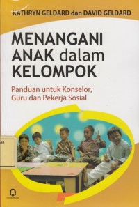 Image of Menangani Anak dalam Kelompok: Panduan untuk Konselor, Guru dan Pekerja Sosial
