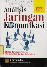 Image of Analisis Jaringan Komunikasi: Strategi Baru dalam Penelitian Ilmu Komunikasi dan Ilmu Sosial Lainnya