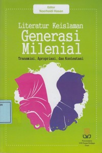 Image of Literatur Keislaman Generasi Milenial: Transmisi, Aproproasi dan Kontestasi