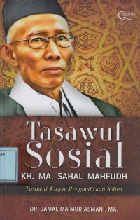 Image of Tasawuf Sosial KH. MA. Sahal Mahfudh: Tasawuf Kajen Menghadirkan Solusi
