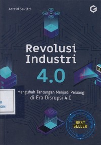 Image of Revolusi Industri 4.0: Mengubah Tantangan menjadi Peluang di Era Disrupsi 4.0