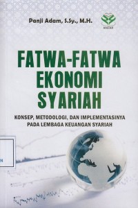 Image of Fatwa-Fatwa Ekonomi Syariah: Konsep, Metodologi, dan Implementasinya pada Lembaga Keuangan Syariah