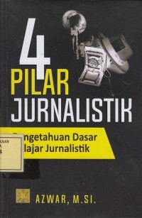 Image of 4 Pilar Jurnalistik: Pengetahuan Dasar Belajar Jurnalistik