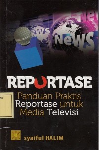 Image of Reportase: Panduan Praktis Reportase untuk Media Televisi