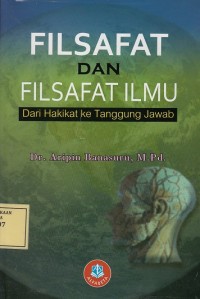 Image of Filsafat dan Filsafat Ilmu: dari Hakikat ke Tanggung Jawab