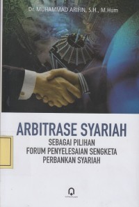 Image of Arbitrase Syariah sebagai Pilihan Forum Penyelesaian Sengketa Perbankan Syariah