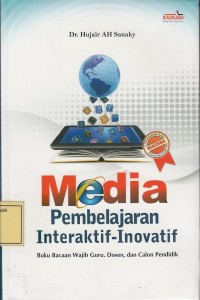 Image of Media Pembelajaran Interaktif-Inovatif: Buku Bacaan Wajib Guru, Dosen dan Calon Pendidik