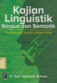 Image of Kajian Linguistik Korpus dan Semiotik: Perempuan Sunda dalam Kata