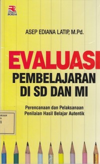 Image of Evaluasi Pembelajaran di SD dan MI: Perencanaan dan Pelaksanaan Penilaian Hasil Belajar Autentik