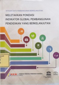 Image of Intisari Data Pembangunan Berkelanjutan: Meletakkan Pondasi Indikator Global Pembangunan Pendidikan yang Berkelanjutan