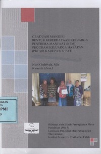 Image of Graduasi Mandiri: Bentuk Keberdayaan Keluarga Penerima Manfaat (KPM) Program Keluarga Harapan (KPH) Kabupaten Pati