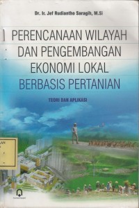 Image of Perencanaan Wilayah dan Pengembangan Ekonomi Lokal Berbasis Pertanian