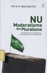 Image of NU Moderatisme dan Pluralisme: Konstelasi Dinamis Keagamaan, Kemasyarakatan dan Kebangsaan