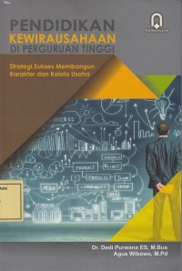 Image of Pendidikan Kewirausahaan di Perguruan Tinggi: Strategi, Sukses Membangun Karakter dan Kelola Usaha
