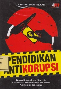 Image of Pendidikan Antikorupsi: Strategi Internalisasi Nilai-Nilai Islami dalam Menumbuhkan Kesadaran Antikorupsi di Sekolah
