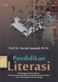 Image of Pendidikan Literasi: Membangun Budaya Belajar, Profesionalisme Pendidik dan Budaya Kewirausahaan untuk Mewujudkan Marwah Bangsa