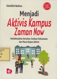 Image of Menjadi Aktivis Kampus Zaman Now: Intelektualitas Gerakan, Godaan Kekuasaan dan Masa Depan Aktivis