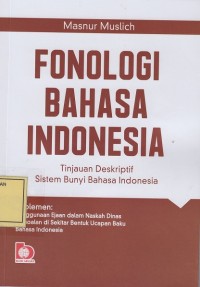 Image of Fonologi Bahasa Indonesia: Tinjuan Deskriptif Sistem Bunyi Bahasa Indonesia