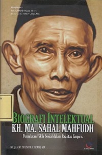 Image of Biografi Intelektual KH. MA. Sahal Mahfudh: Pergulatan Fikih Sosial dalam Realitas Empiris