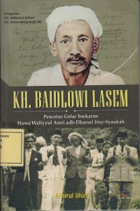 Image of KH. Baidlowi Lasem: Pencetus Gelar Soekarno Huwa Waliyyul Amri adh-Dharuri bisy-Syaukah