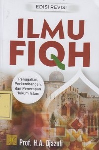 Image of Ilmu Fiqh: Penggalian, Perkembangan dan Penerapan Hukum Islam