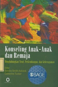 Image of Konseling Anak-Anak dan Remaja: Menghubungkan Teori, Perkembangan dan Keberagaman