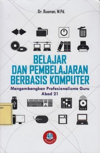 Image of Belajar dan Pembelajaran berbasis Komputer: Mengembangkan Profesionalisme Guru Abad 21