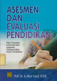 Image of Asesmen dan Evaluasi Pendidikan: Pilar Penyedia Informasi dan Kegiatan Pengendalian Mutu Pendidikan