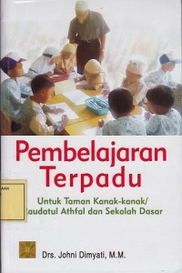 Image of Pembelajaran Terpadu untuk Taman Kanak-Kanak/Raudatul Athfal dan Sekolah Dasar