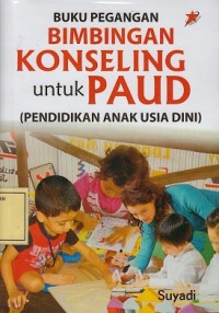 Image of Buku Pegangan Bimbingan Konseling untuk PAUD (Pendidikan Anak Usia Dini)