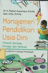 Image of Manajemen Pendidikan Usia Dini: Filosofi, Konsep, Prinsip, dan Aplikasi