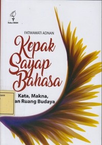 Image of Kepak Sayap Bahasa: Kata, Makna dan Ruang Budaya
