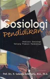 Image of Sosiologi Pendidikan: Analisis Sosiologi tentang Praksis Pendidikan