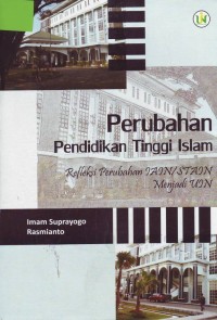 Image of Perubahan Pendidikan Tinggi Islam: Refleksi Peubahan IAIN/STAIN menjadi UIN