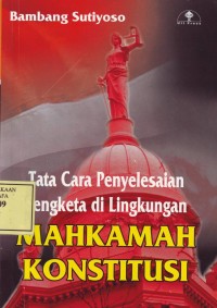 Image of Tata Cara Penyelesaian Sengketa di Lingkungan M. KONSTITUSI