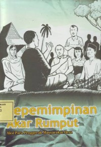 Image of Kepemimpinan Akar Rumput: Aksi para Penggerak Masyarakat Desa