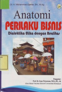 Image of Anatomi Perilaku Bisnis; Dialektika Etika dgn Realitas