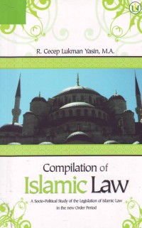 Image of Compilation of Islamic Law; a socio-political study of the Legislation of Islamic Law