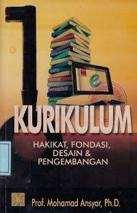Image of Kurikulum: Hakikat, Fondasi, Desain & Pengembangan