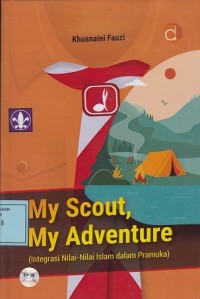 Image of My Scout, My Adventure (Integrasi Nilai-Nilai Islam dalm Pramuka)