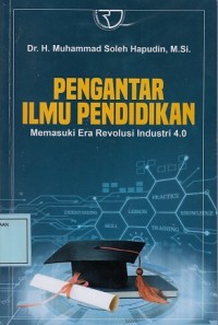 Image of Pengantar Ilmu Pendidikan: Memasuki Era Revolusi Industri 4.0